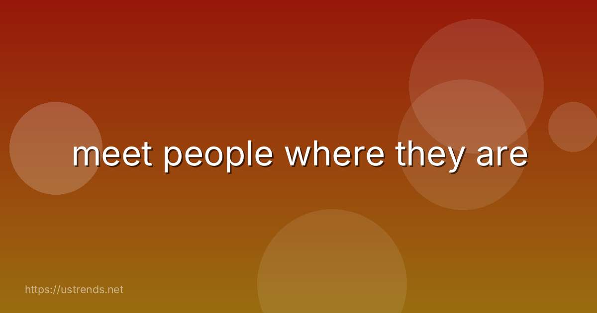 meet people where they are