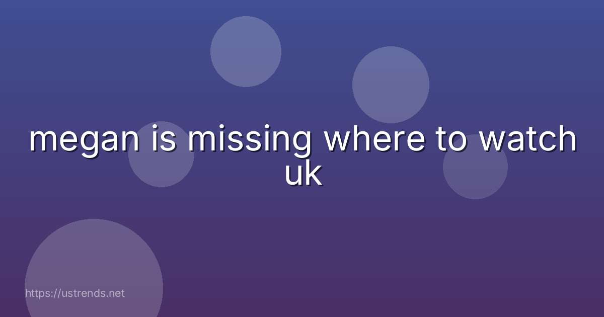megan is missing where to watch uk