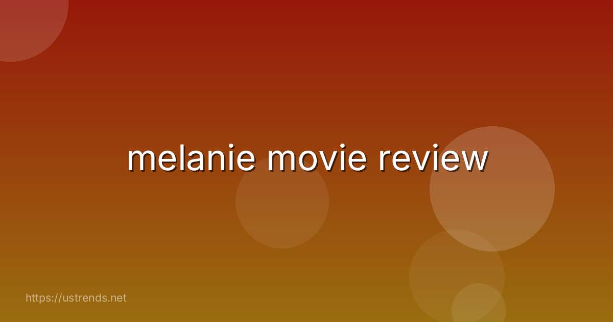 melanie movie review