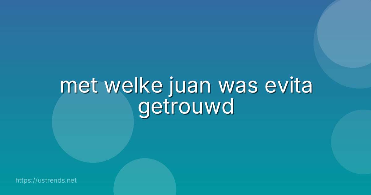 met welke juan was evita getrouwd