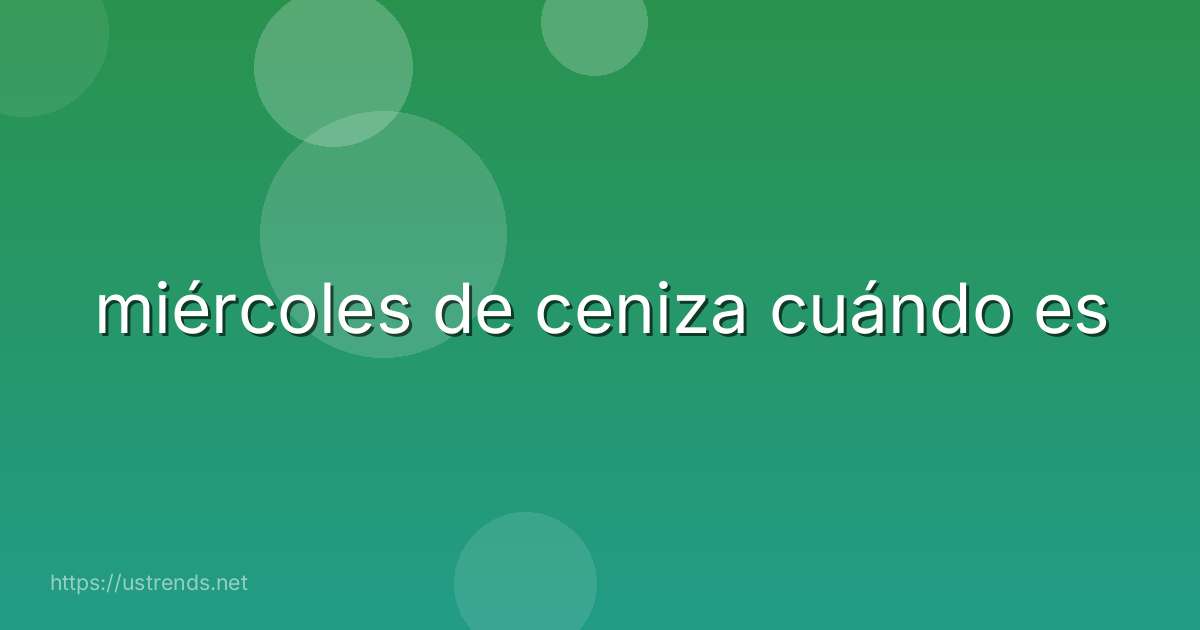 miércoles de ceniza cuándo es