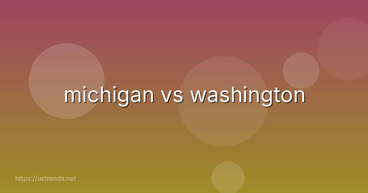 michigan vs washington