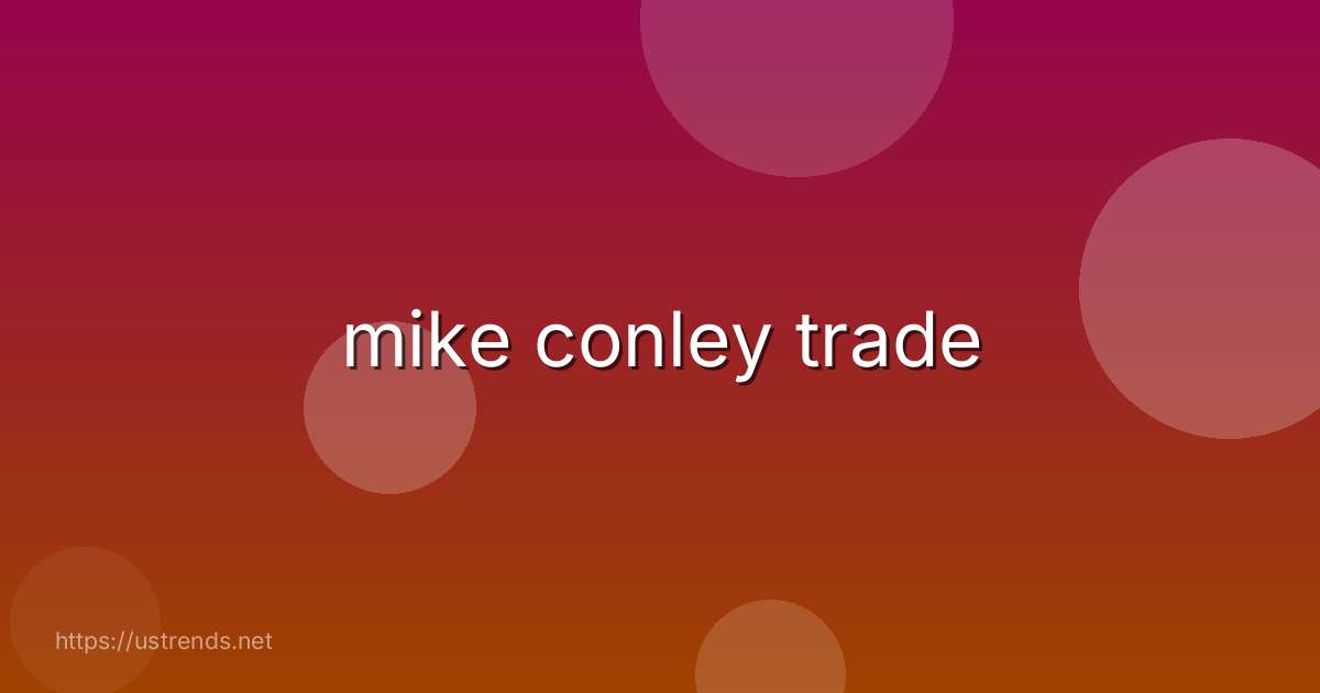 mike conley trade