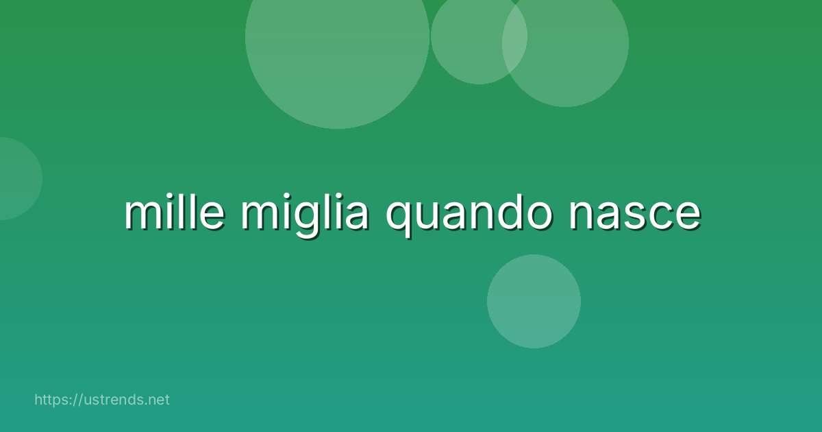mille miglia quando nasce