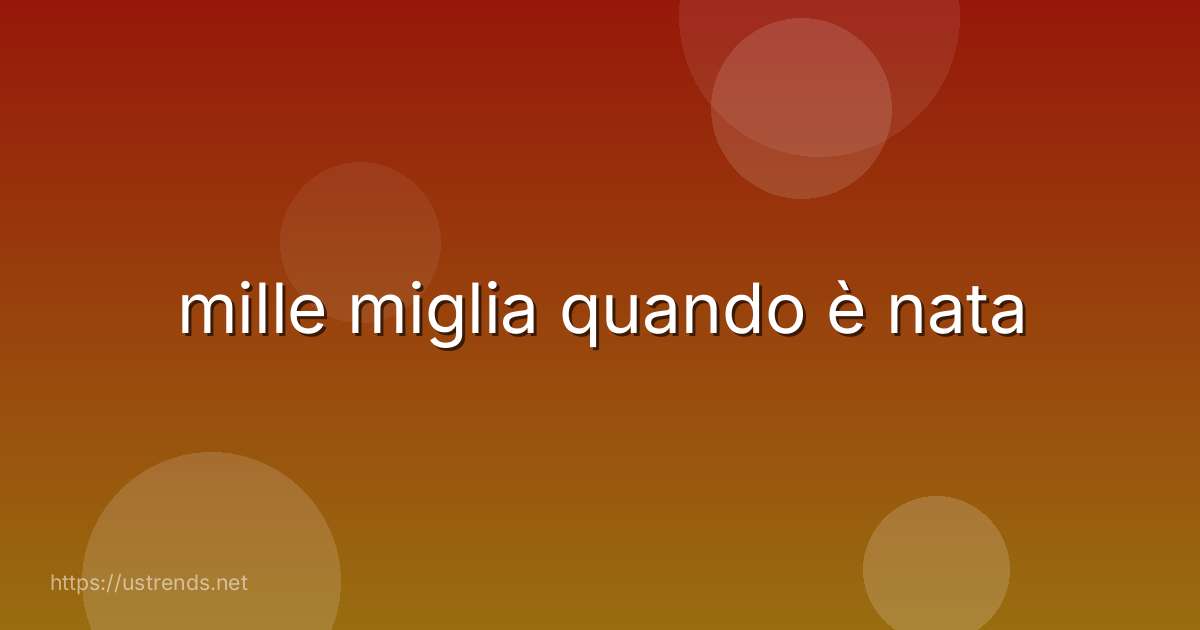 mille miglia quando è nata