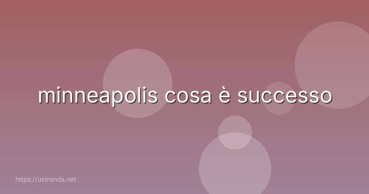 minneapolis cosa è successo