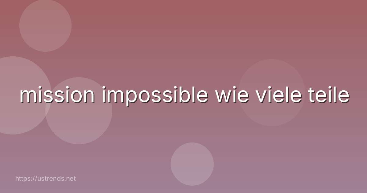 mission impossible wie viele teile