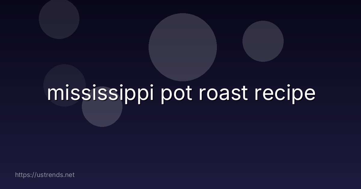 mississippi pot roast recipe