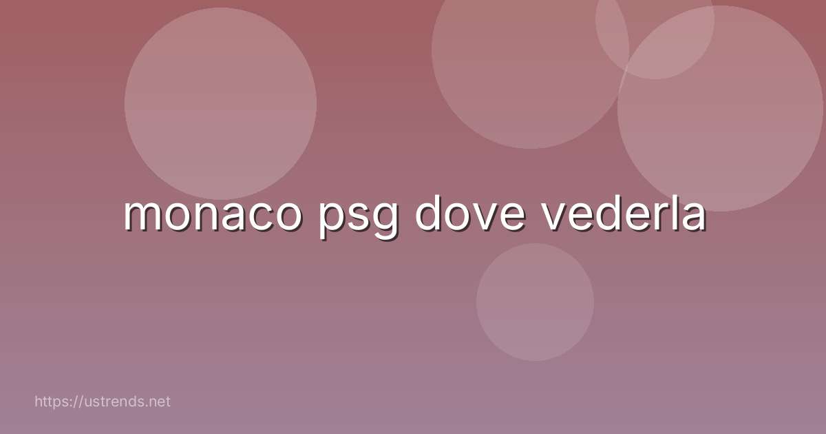 monaco psg dove vederla