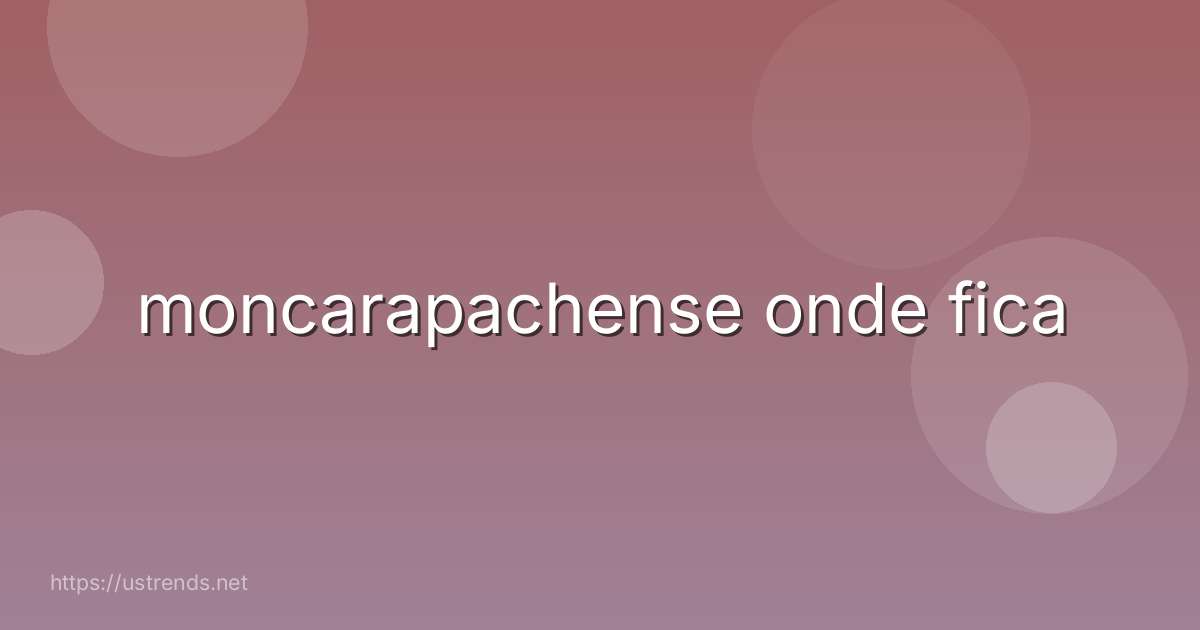 moncarapachense onde fica
