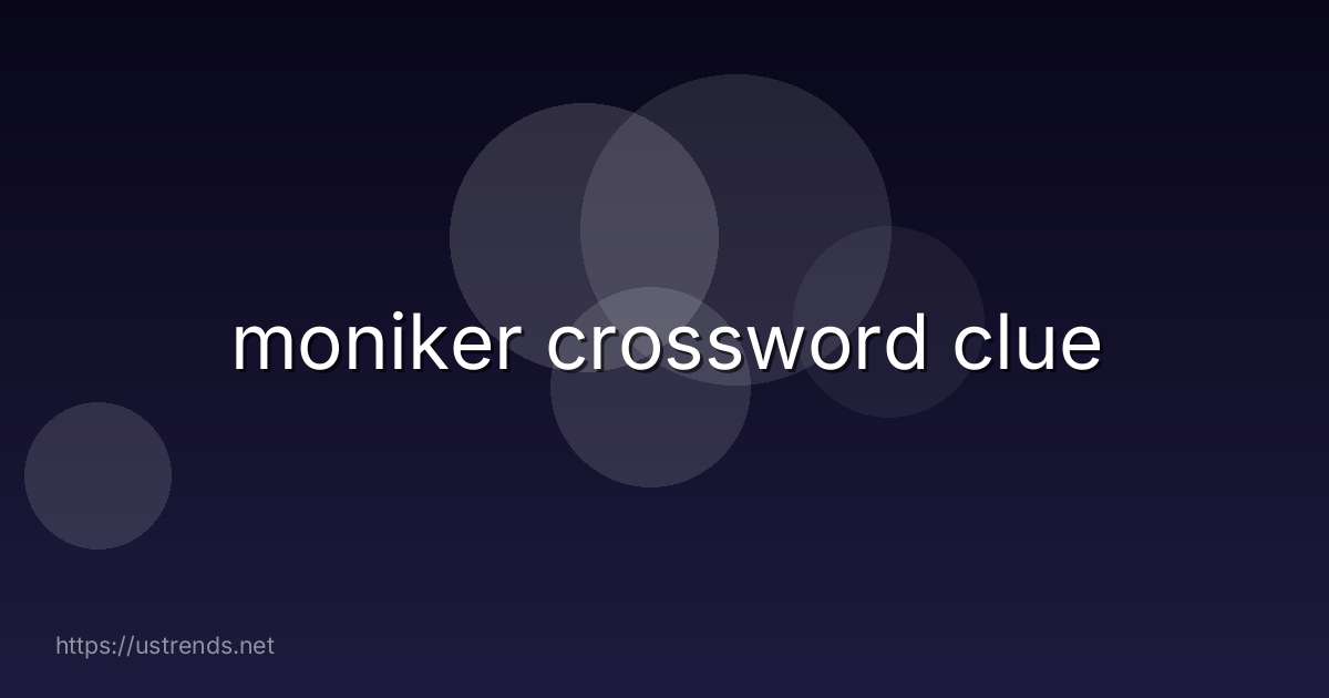 moniker crossword clue