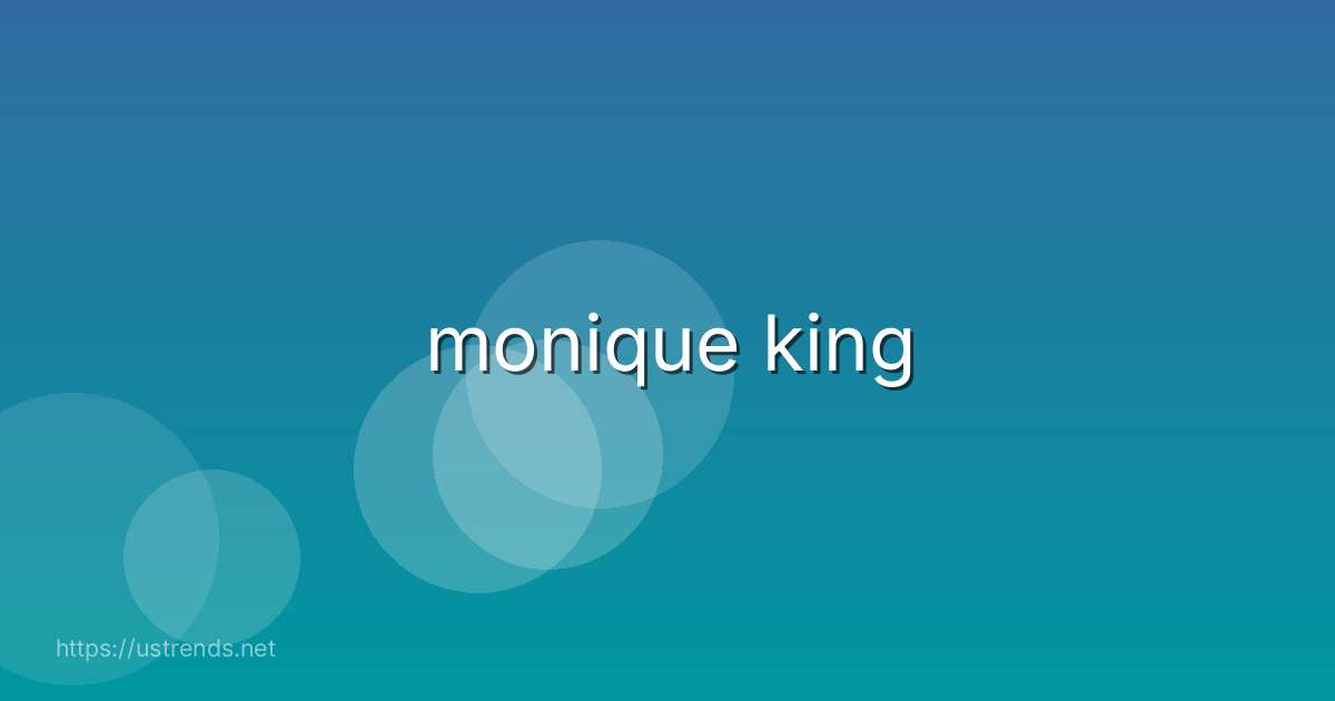 monique king
