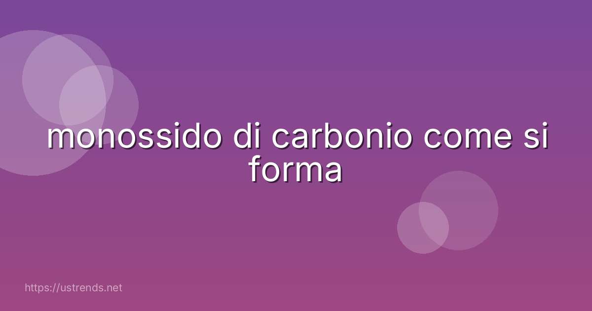 monossido di carbonio come si forma