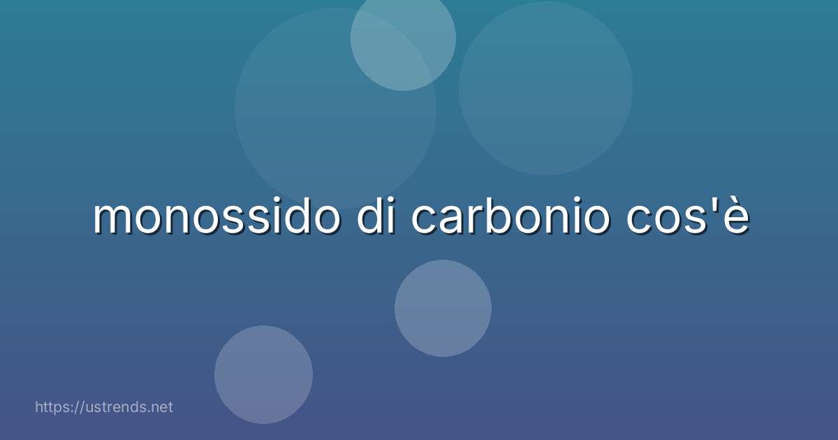 monossido di carbonio cos'è