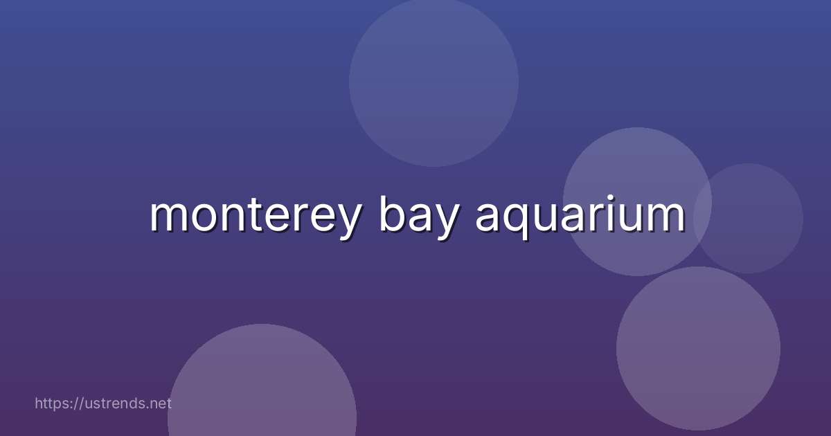 monterey bay aquarium