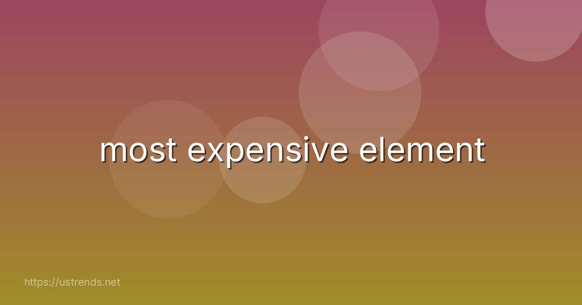 most expensive element