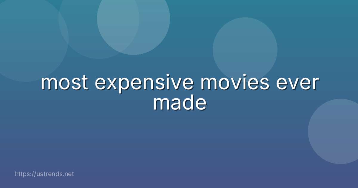most expensive movies ever made