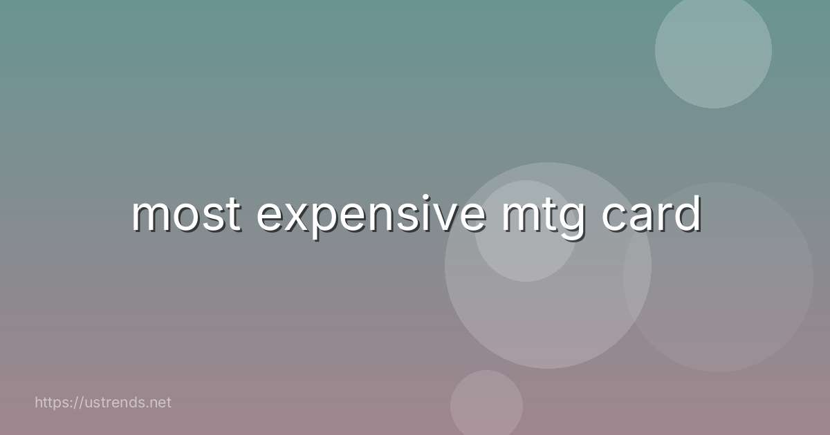 most expensive mtg card
