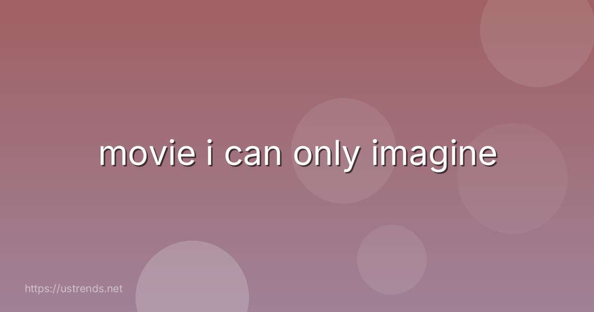 movie i can only imagine