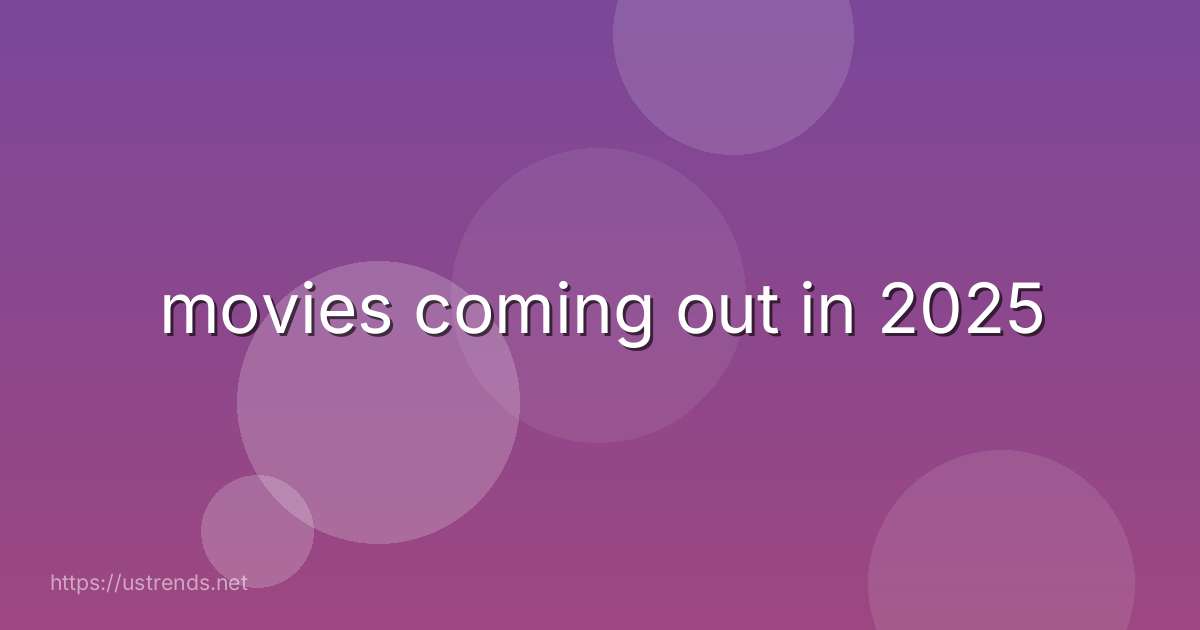 movies coming out in 2025