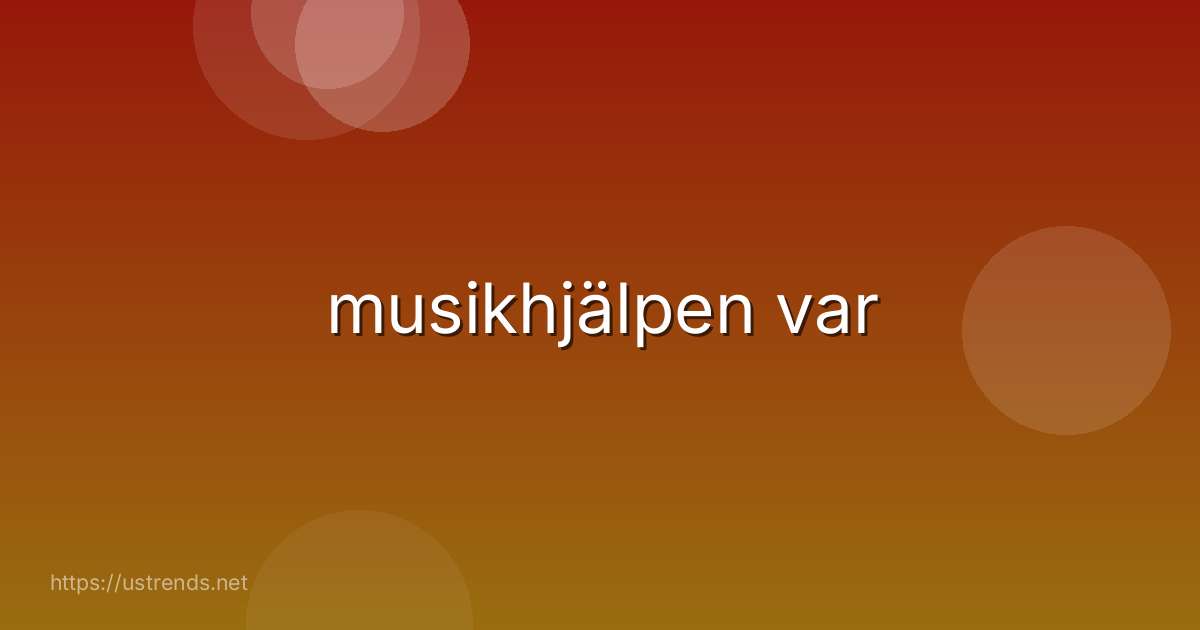 musikhjälpen var
