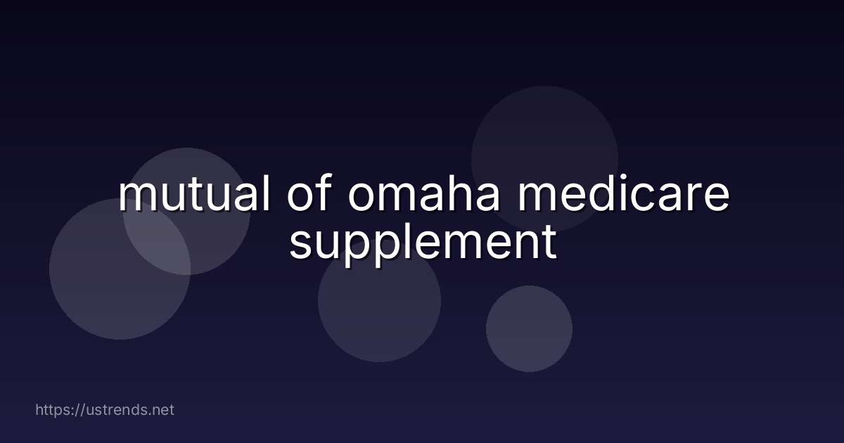 mutual of omaha medicare supplement