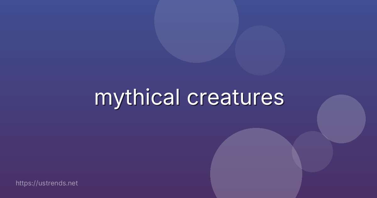 mythical creatures