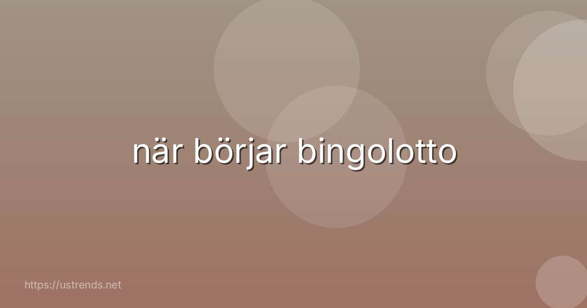 när börjar bingolotto