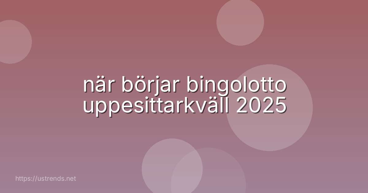 när börjar bingolotto uppesittarkväll 2025