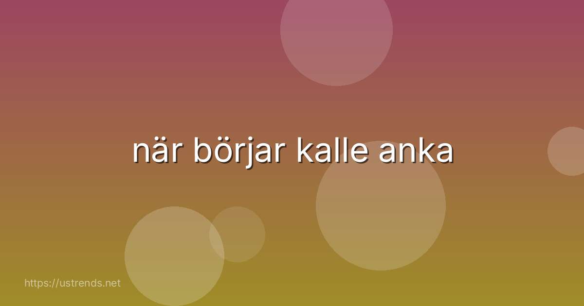 när börjar kalle anka