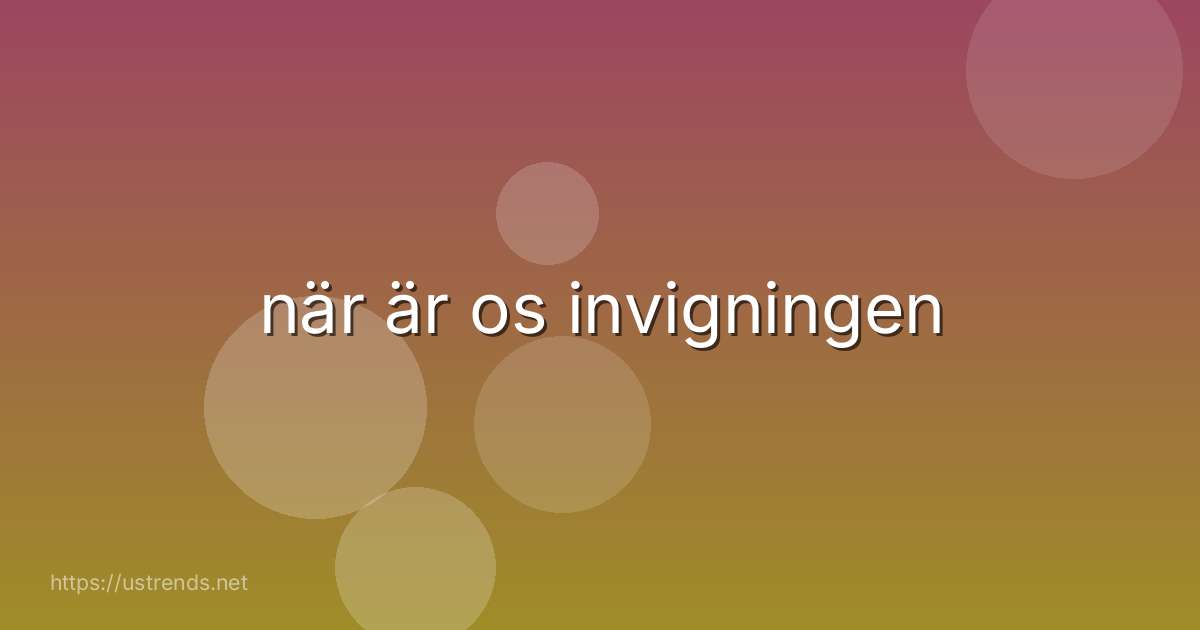 när är os invigningen