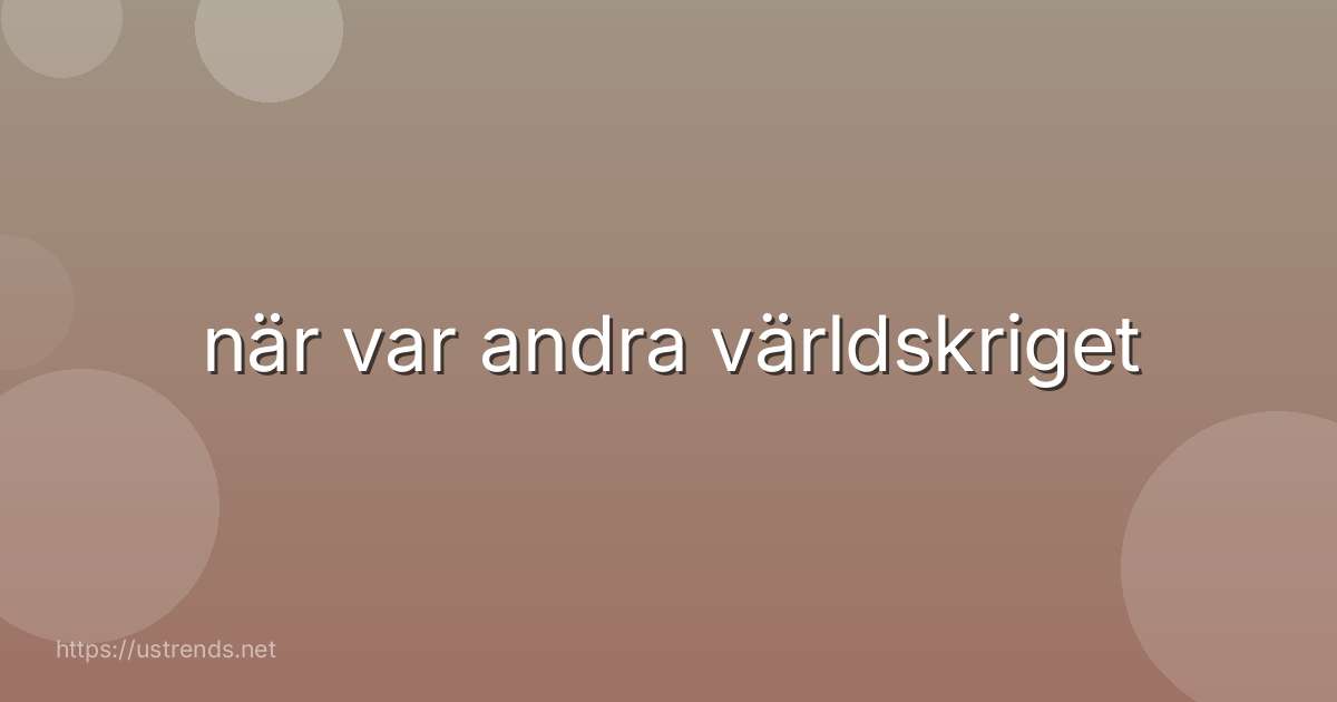 när var andra världskriget