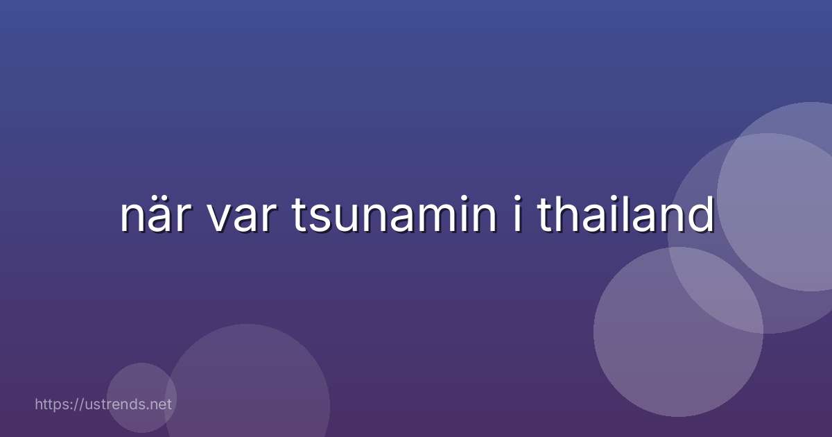 när var tsunamin i thailand