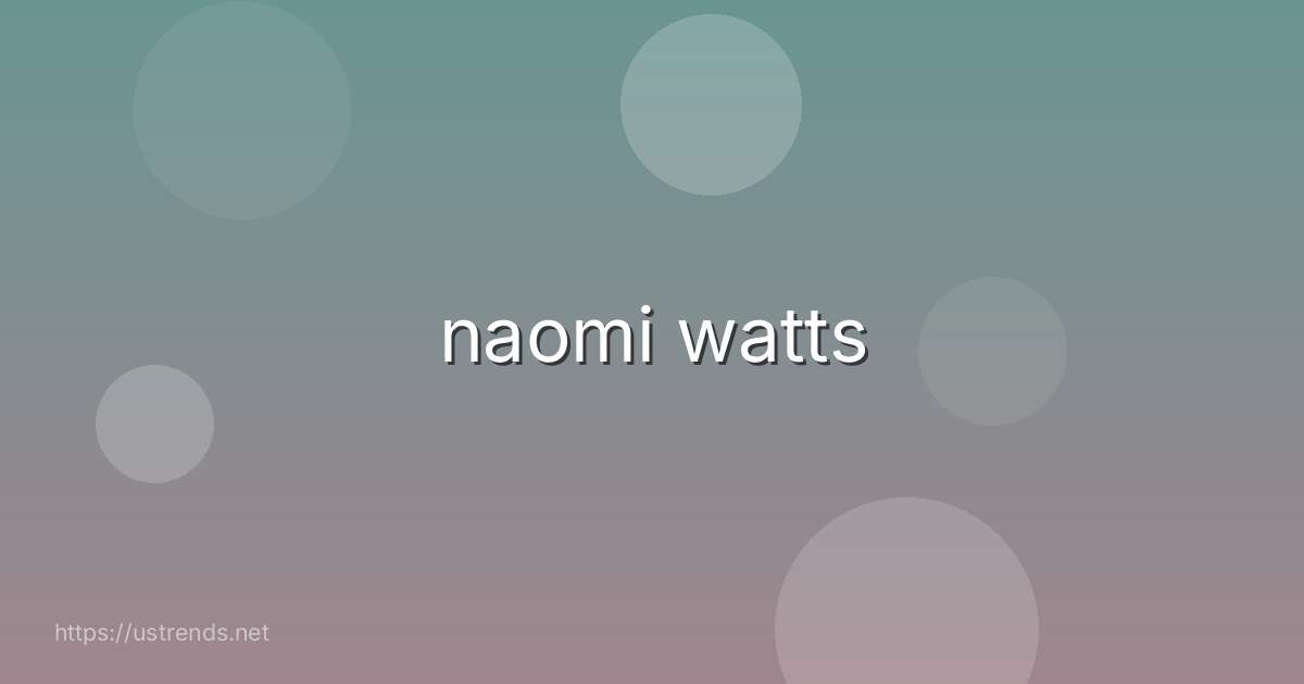 naomi watts