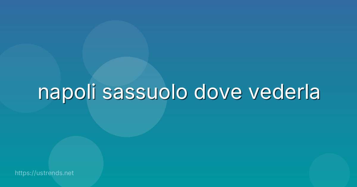 napoli sassuolo dove vederla