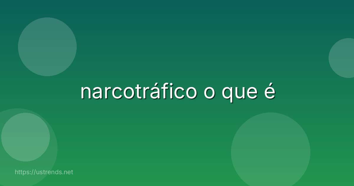 narcotráfico o que é