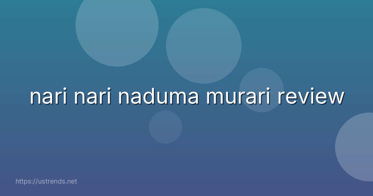 nari nari naduma murari review
