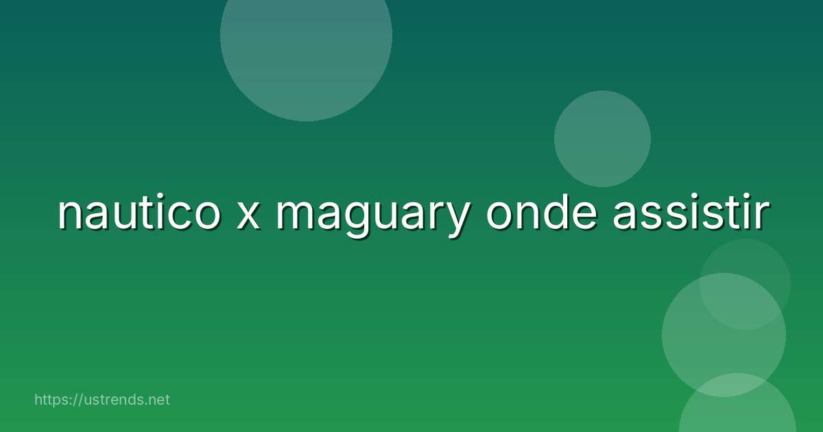 nautico x maguary onde assistir