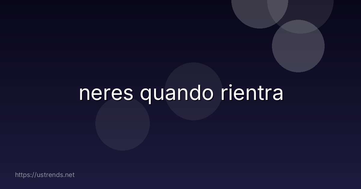 neres quando rientra