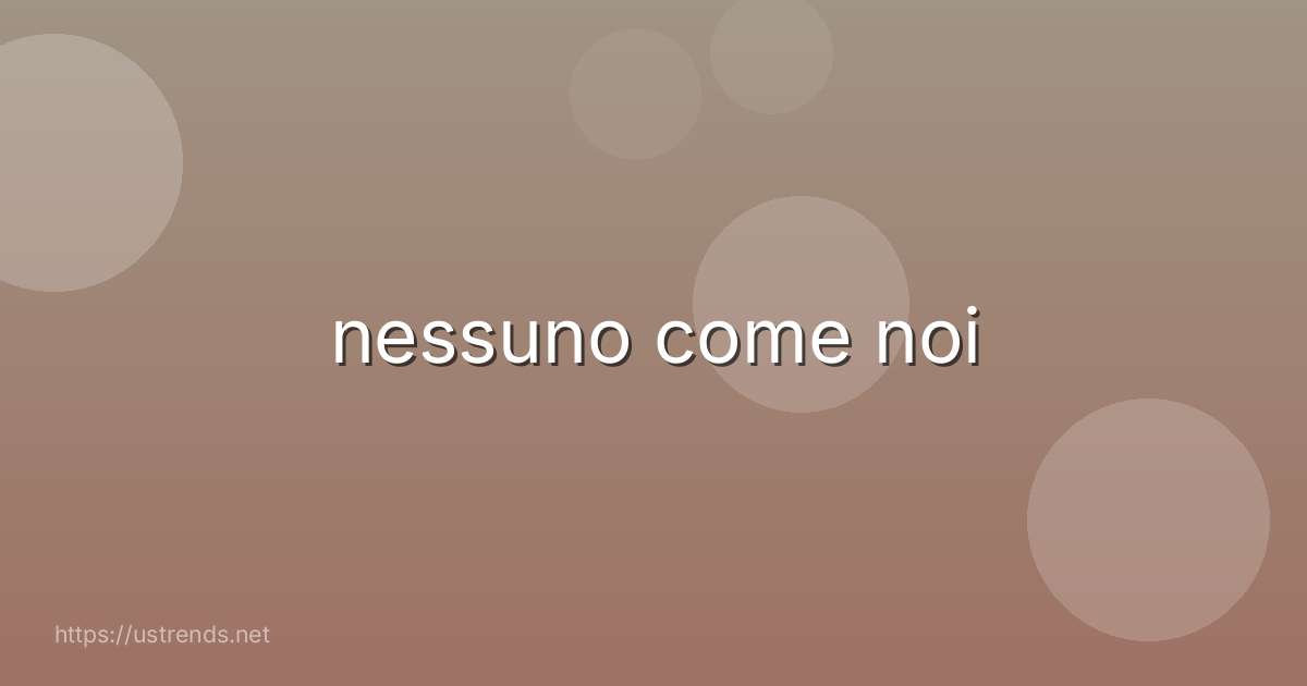 nessuno come noi