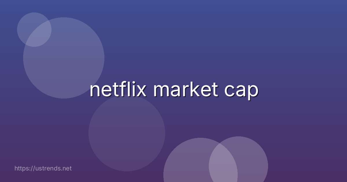 netflix market cap