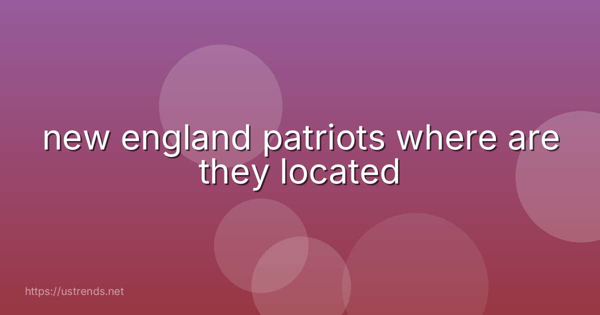 new england patriots where are they located