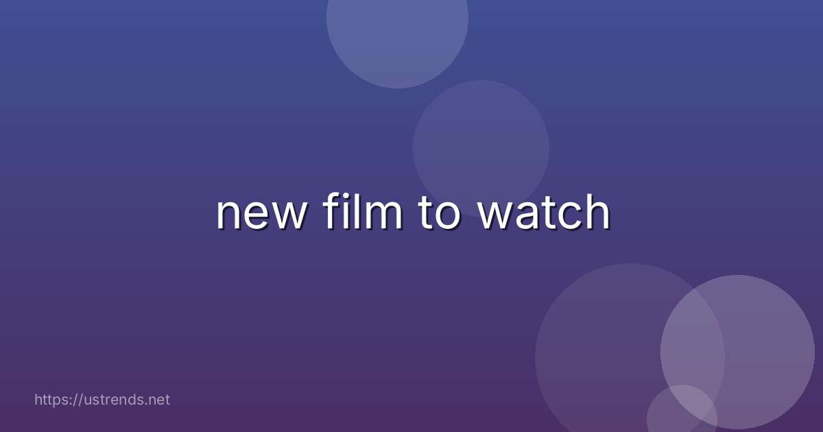 new film to watch