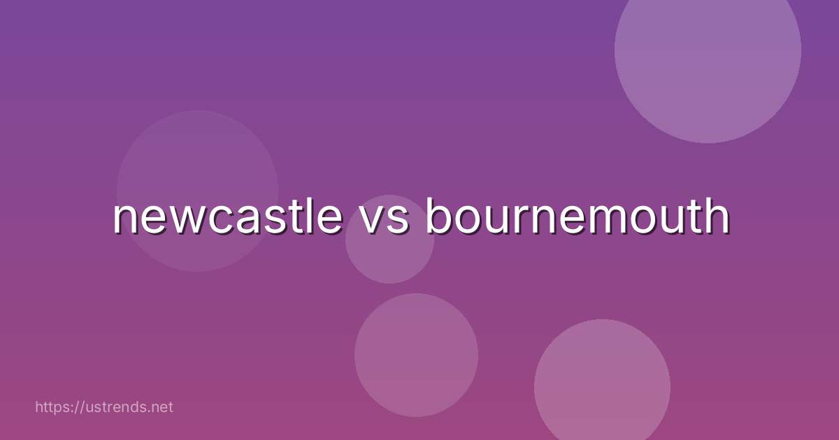 newcastle vs bournemouth