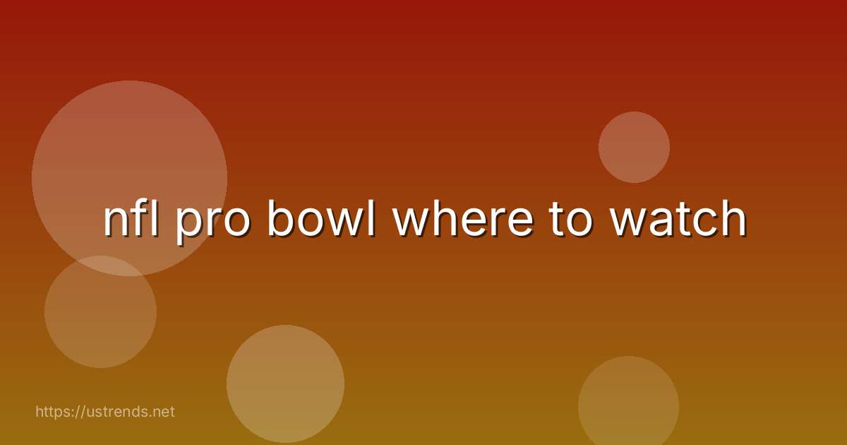 nfl pro bowl where to watch