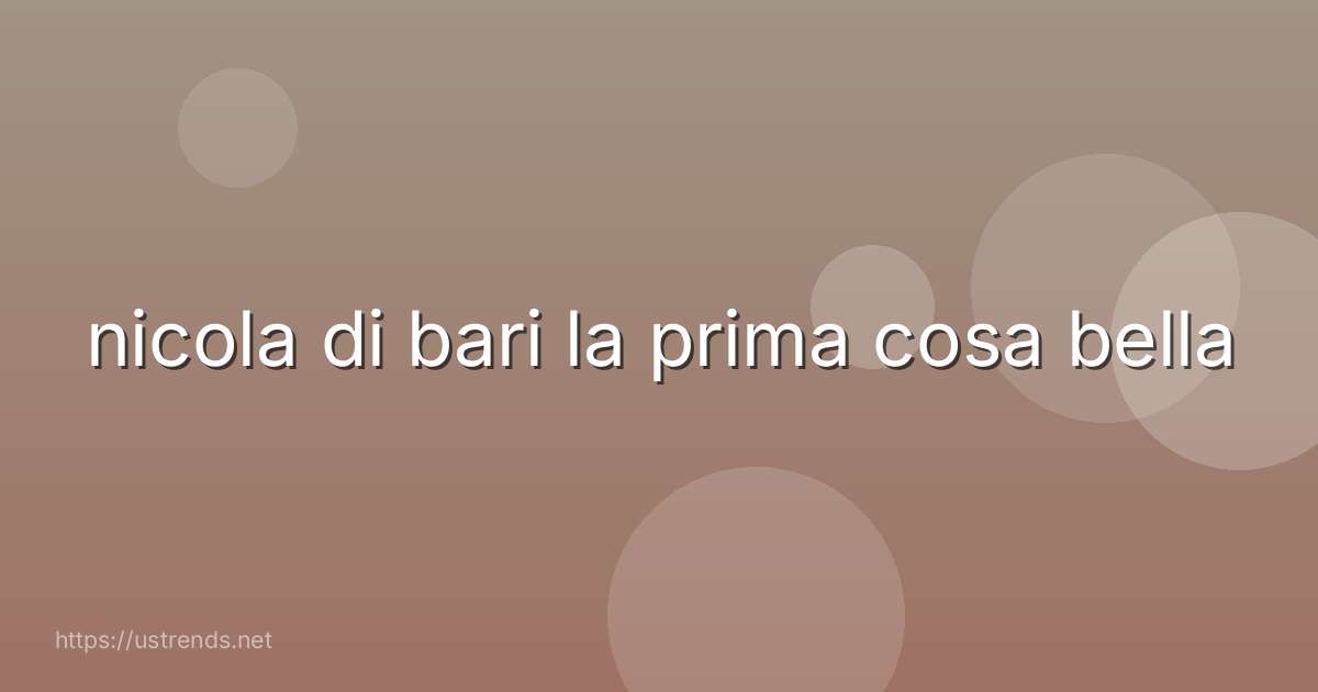 nicola di bari la prima cosa bella