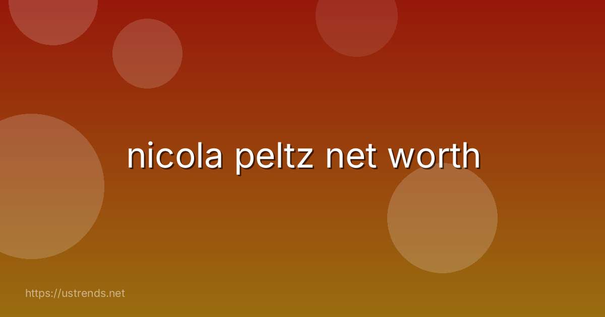 nicola peltz net worth