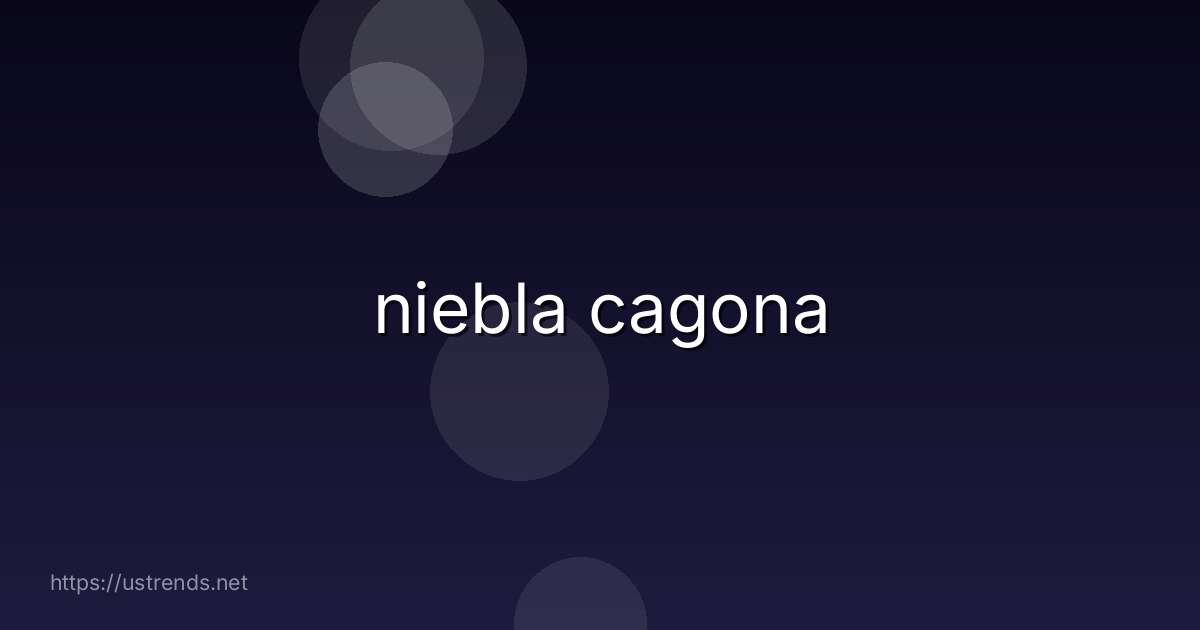 niebla cagona