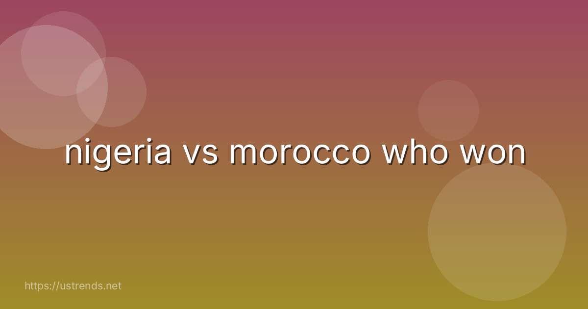 nigeria vs morocco who won