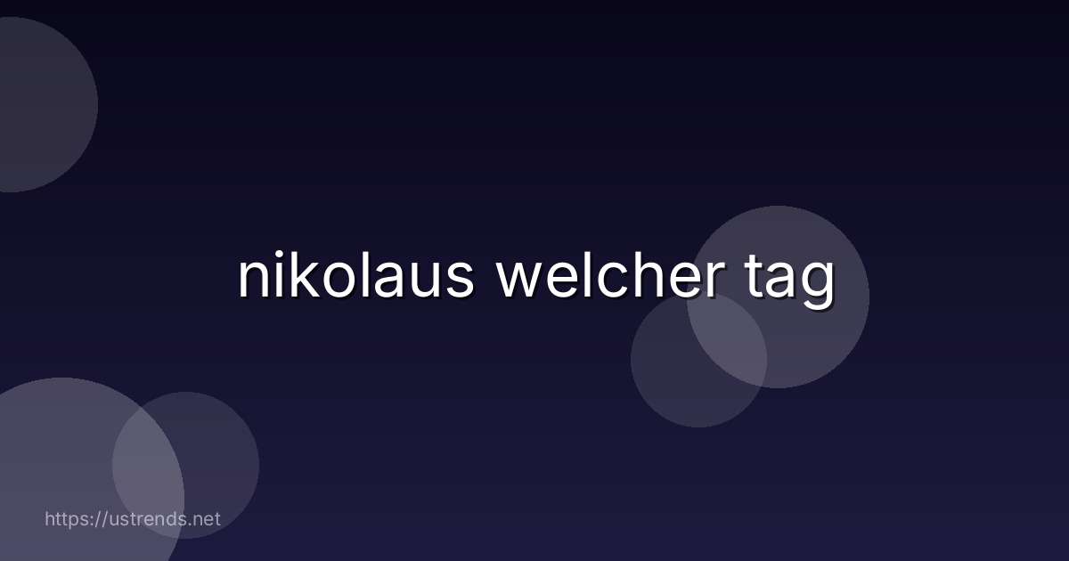 nikolaus welcher tag